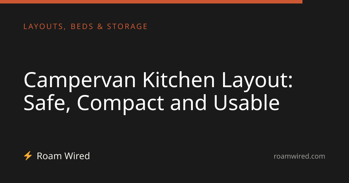 Campervan Kitchen Layout: Safe, Compact and Usable