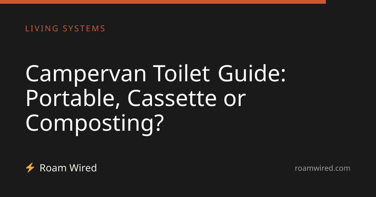 Campervan Toilet Guide: Portable, Cassette or Composting?