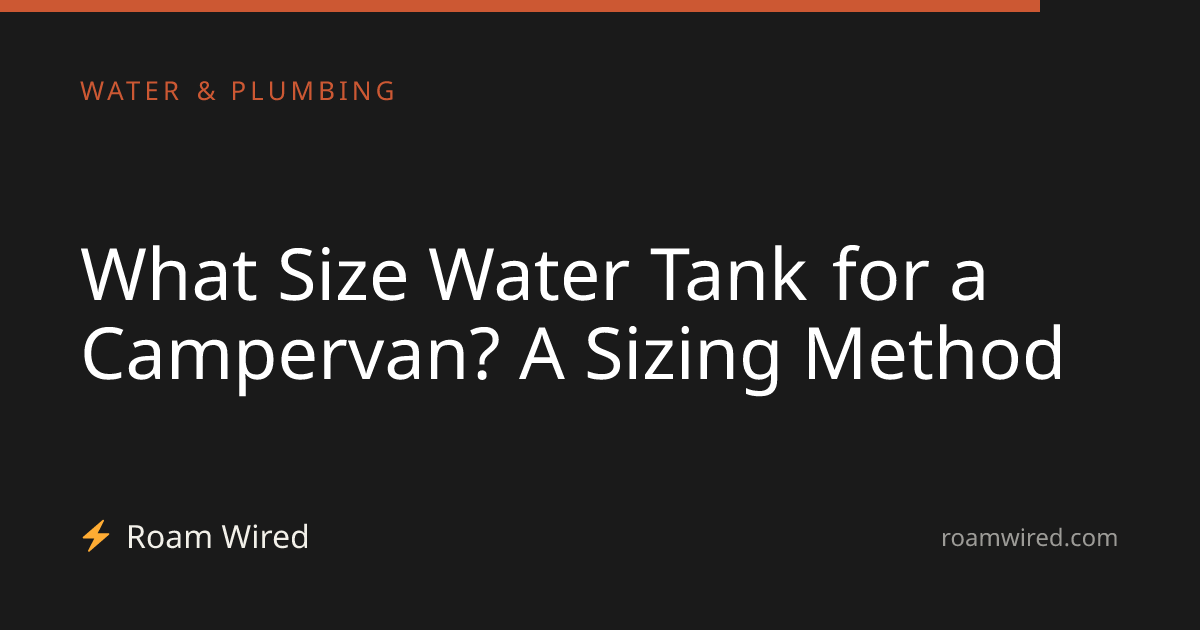 What Size Water Tank for a Campervan? A Sizing Method