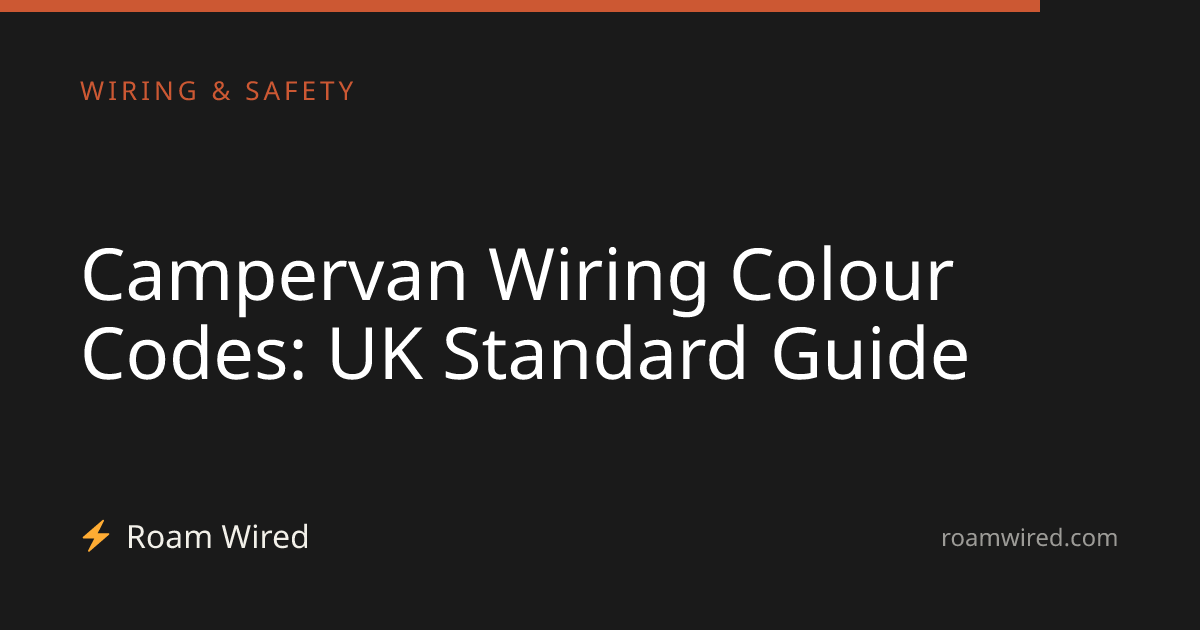 Campervan Wiring Colour Codes: UK Standard Guide