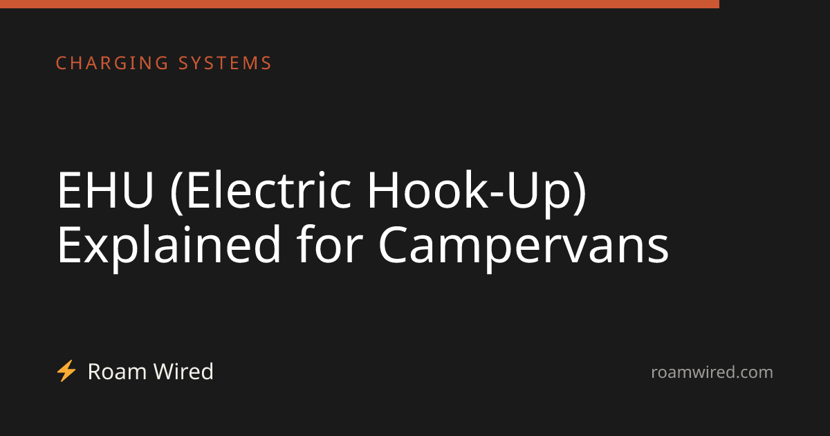 EHU (Electric Hook-Up) Explained for Campervans
