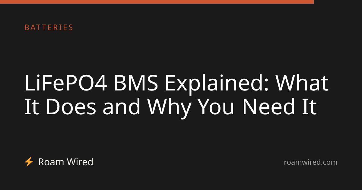 LiFePO4 BMS Explained: What It Does and Why You Need It