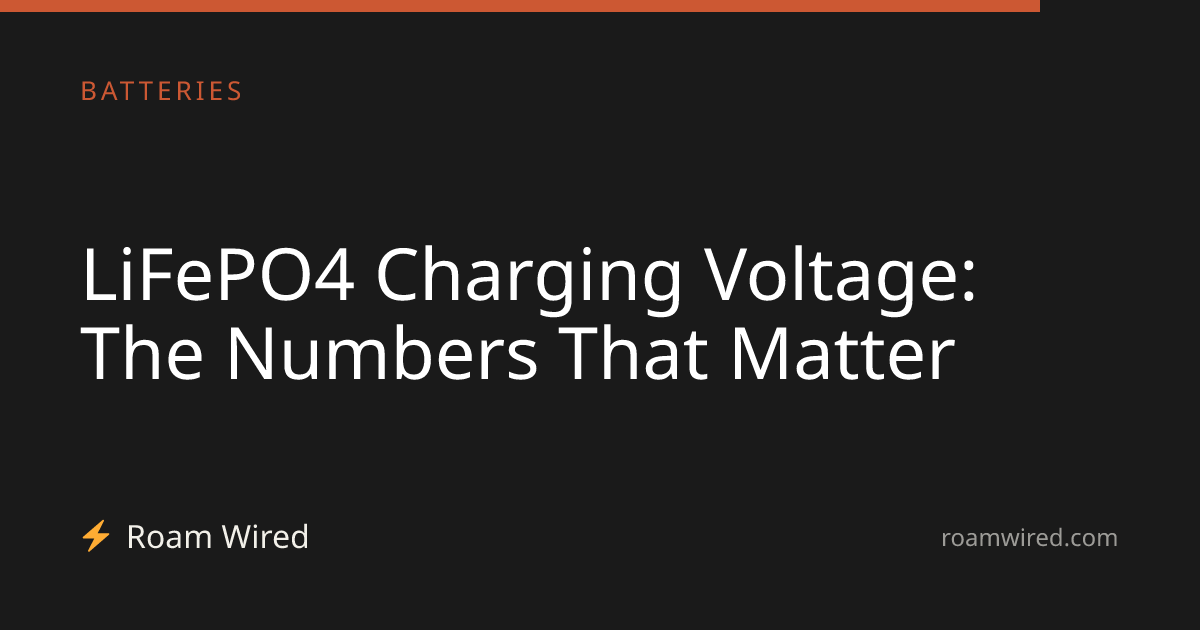 LiFePO4 Charging Voltage: The Numbers That Matter