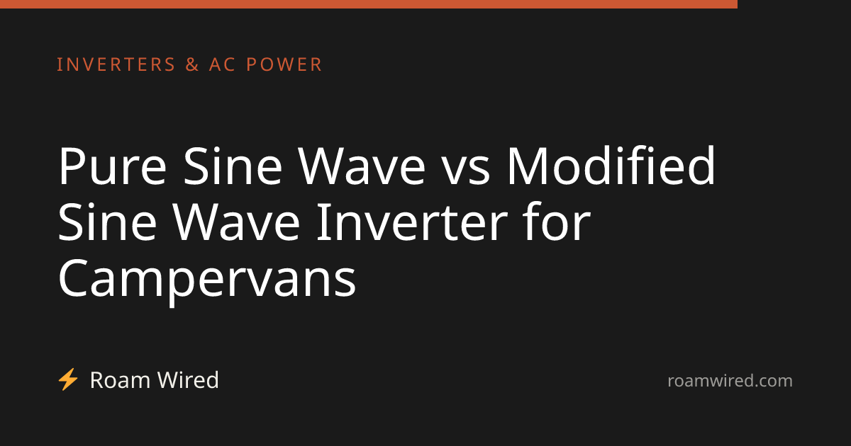 Pure Sine Wave vs Modified Sine Wave Inverter for Campervans