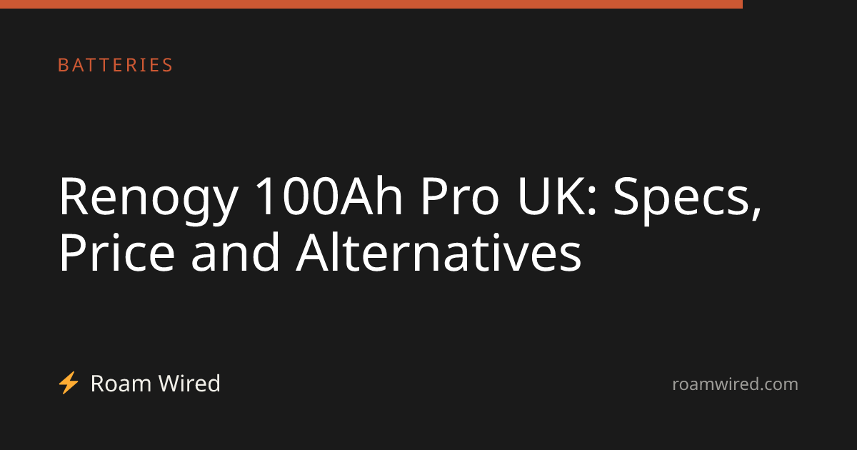 Renogy 100Ah Pro UK: Specs, Price and Alternatives