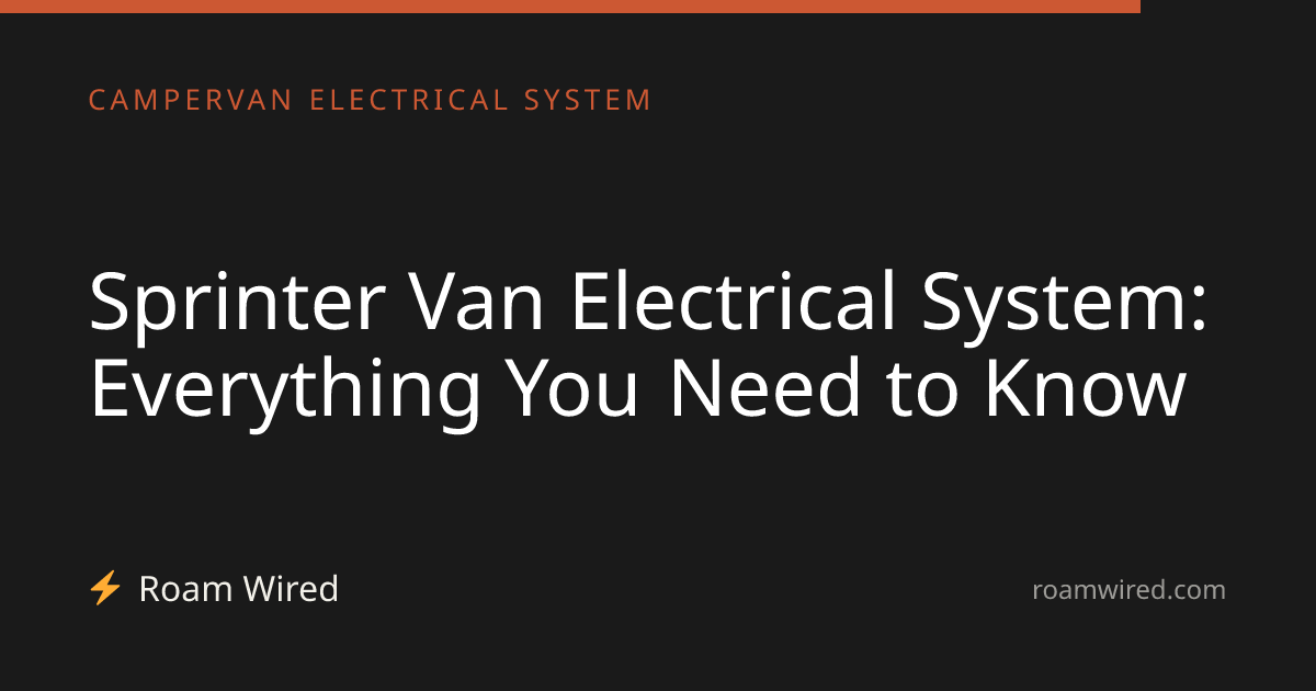 Sprinter Van Electrical System: Everything You Need to Know