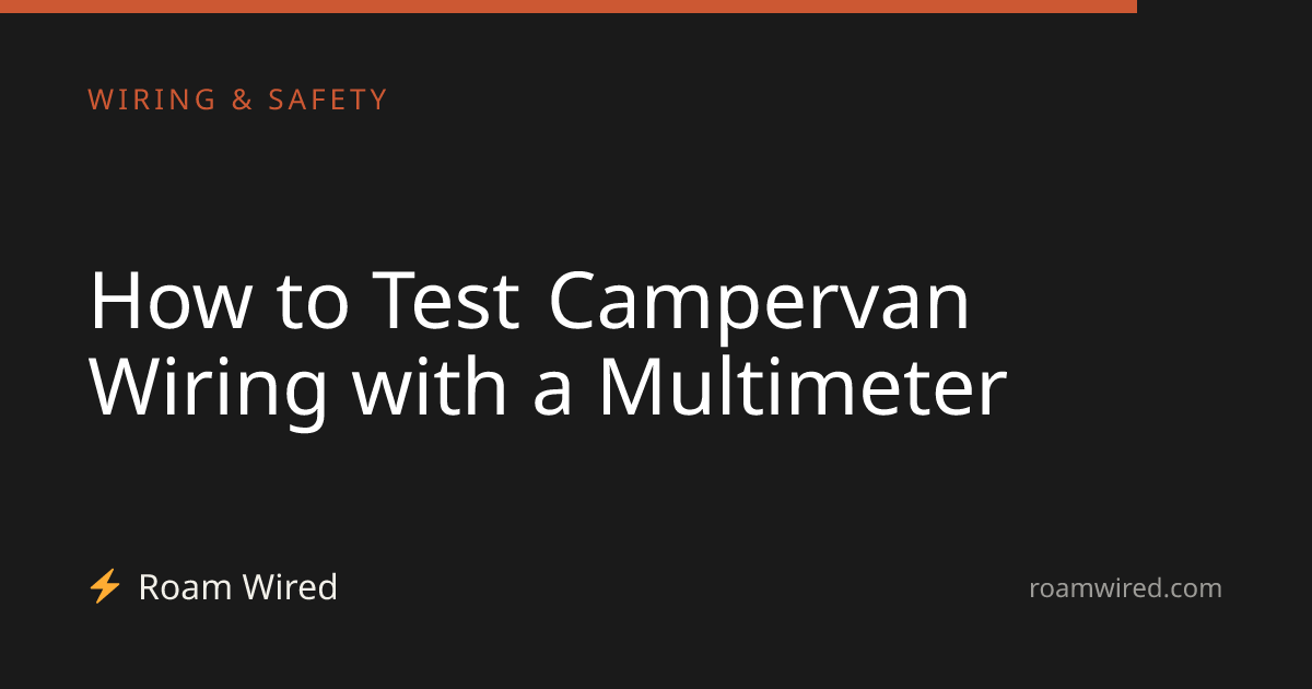 How to Test Campervan Wiring with a Multimeter