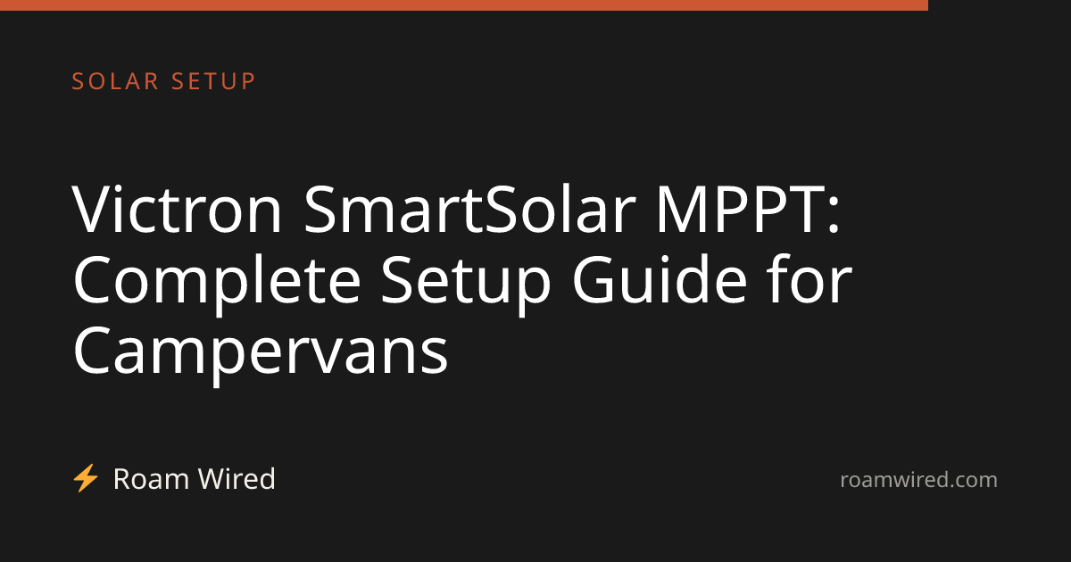 Victron SmartSolar MPPT: Complete Setup Guide for Campervans