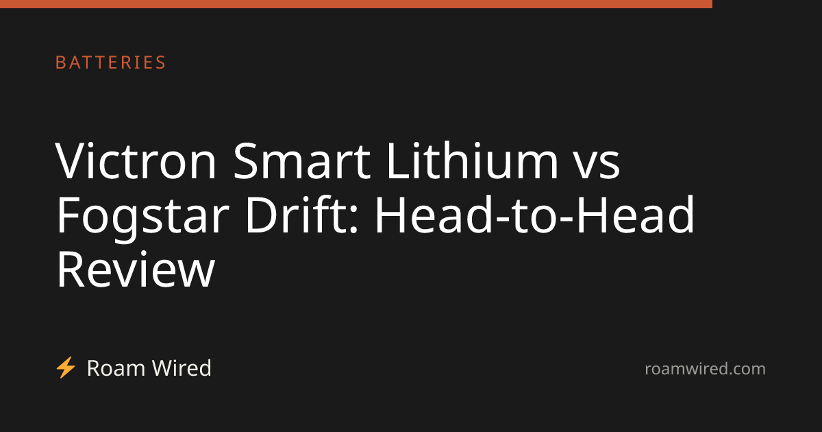 Victron Smart Lithium vs Fogstar Drift: Head-to-Head Review
