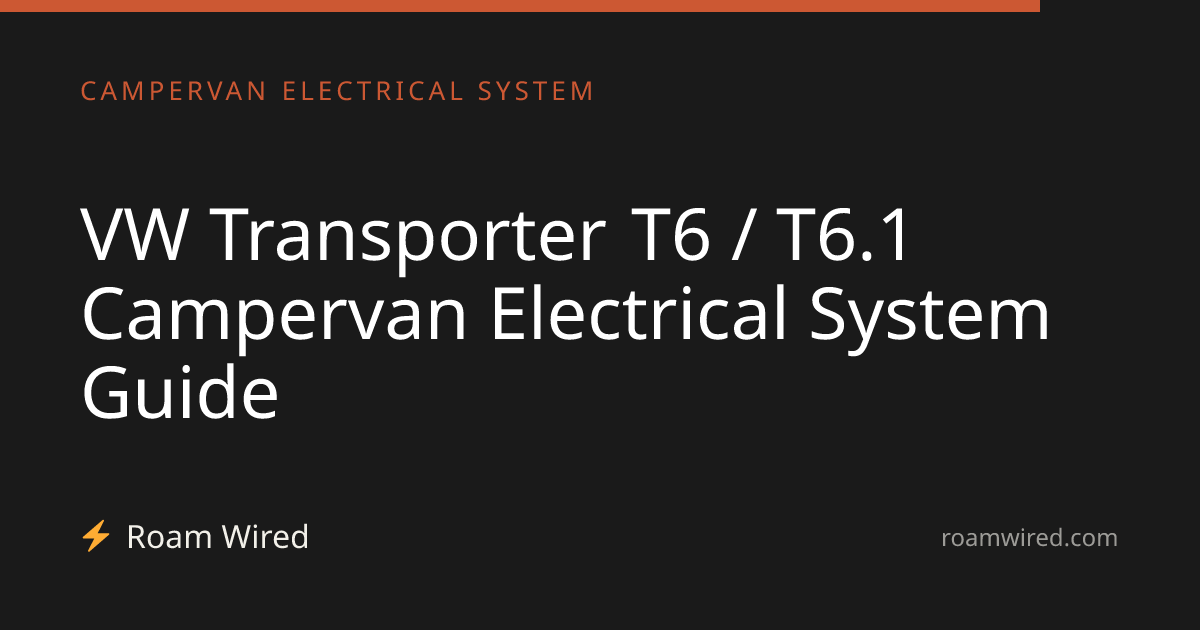 VW Transporter T6 / T6.1 Campervan Electrical System Guide