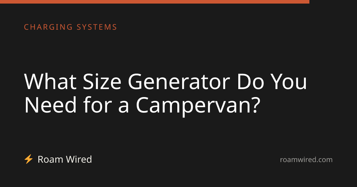 What Size Generator Do You Need for a Campervan?