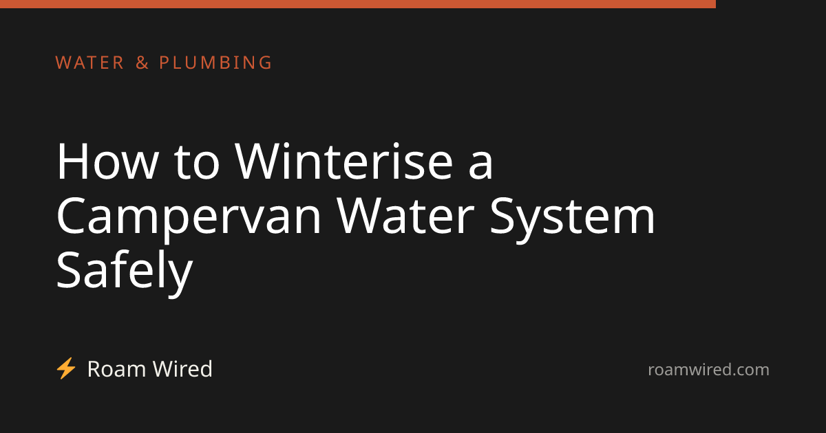 How to Winterise a Campervan Water System Safely