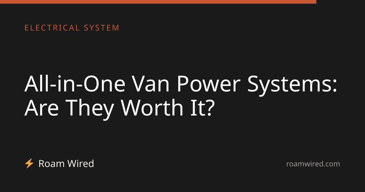 All-in-One Van Power Systems: Are They Worth It?
