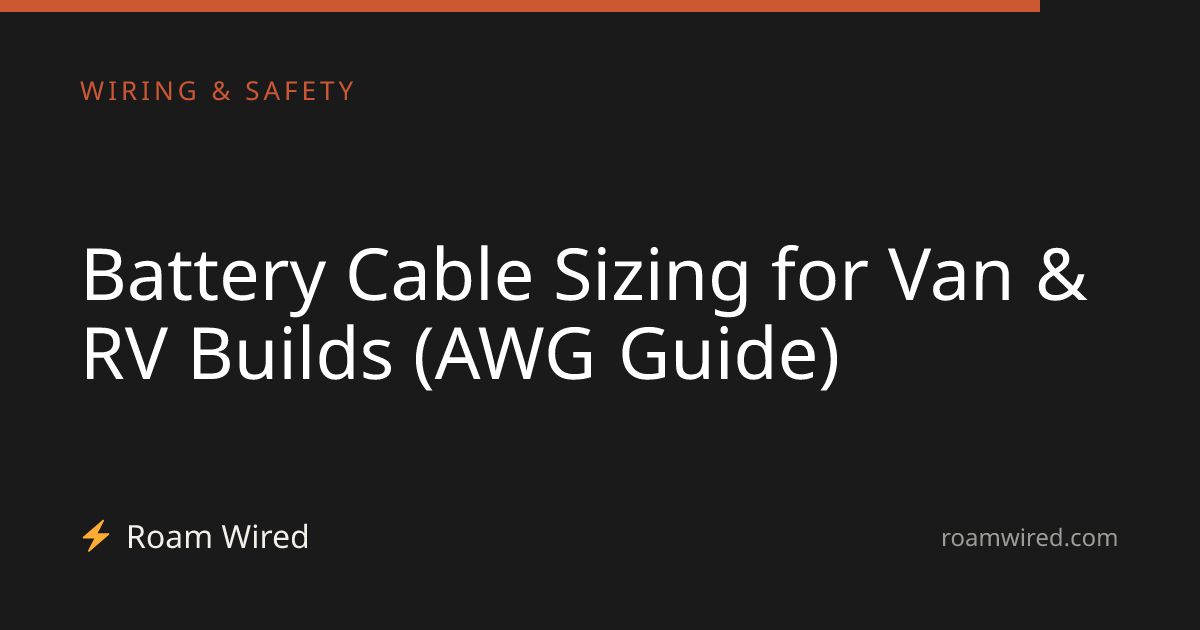 Battery Cable Sizing for Van & RV Builds (AWG Guide)