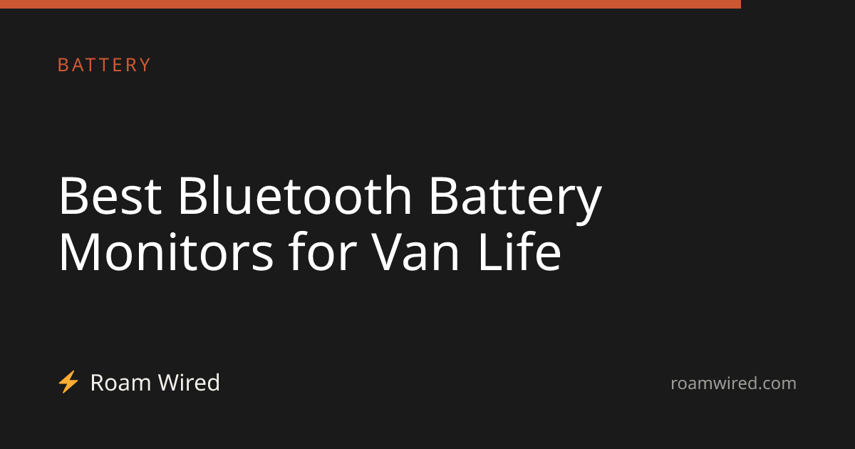 Best Bluetooth Battery Monitors for Van Life