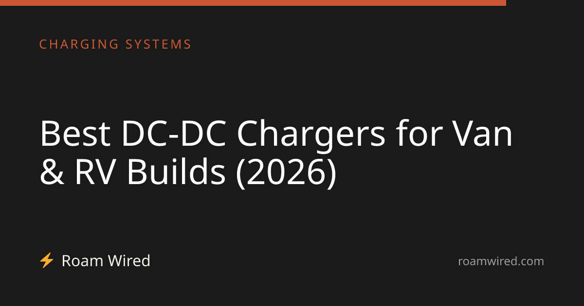 Best DC-DC Chargers for Van & RV Builds (2026)
