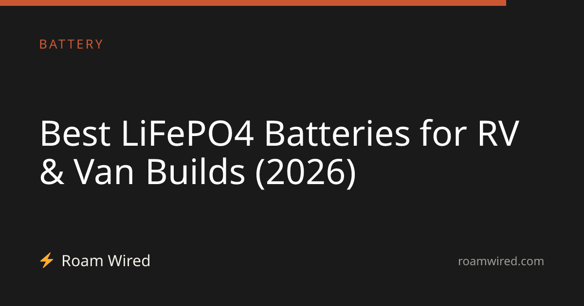 Best LiFePO4 Batteries for RV & Van Builds (2026)