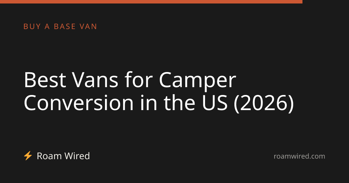 Best Vans for Camper Conversion in the US (2026)
