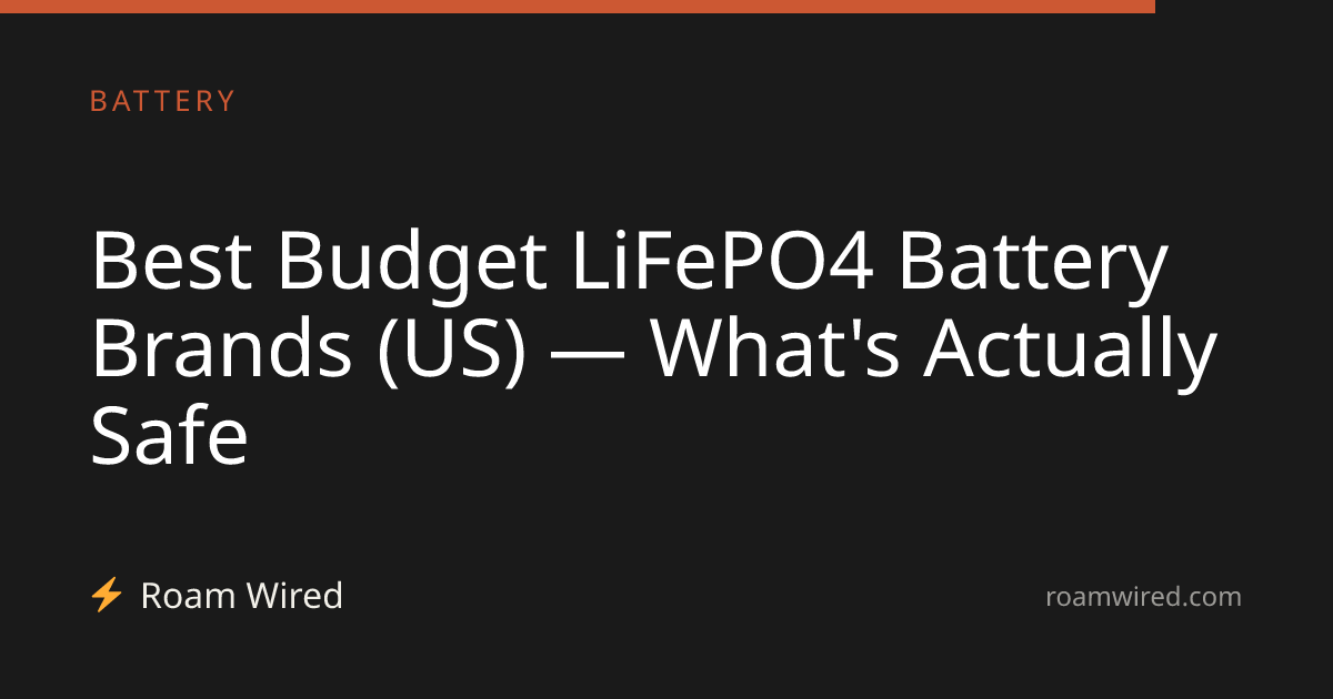 Best Budget LiFePO4 Battery Brands (US) — What's Actually Safe