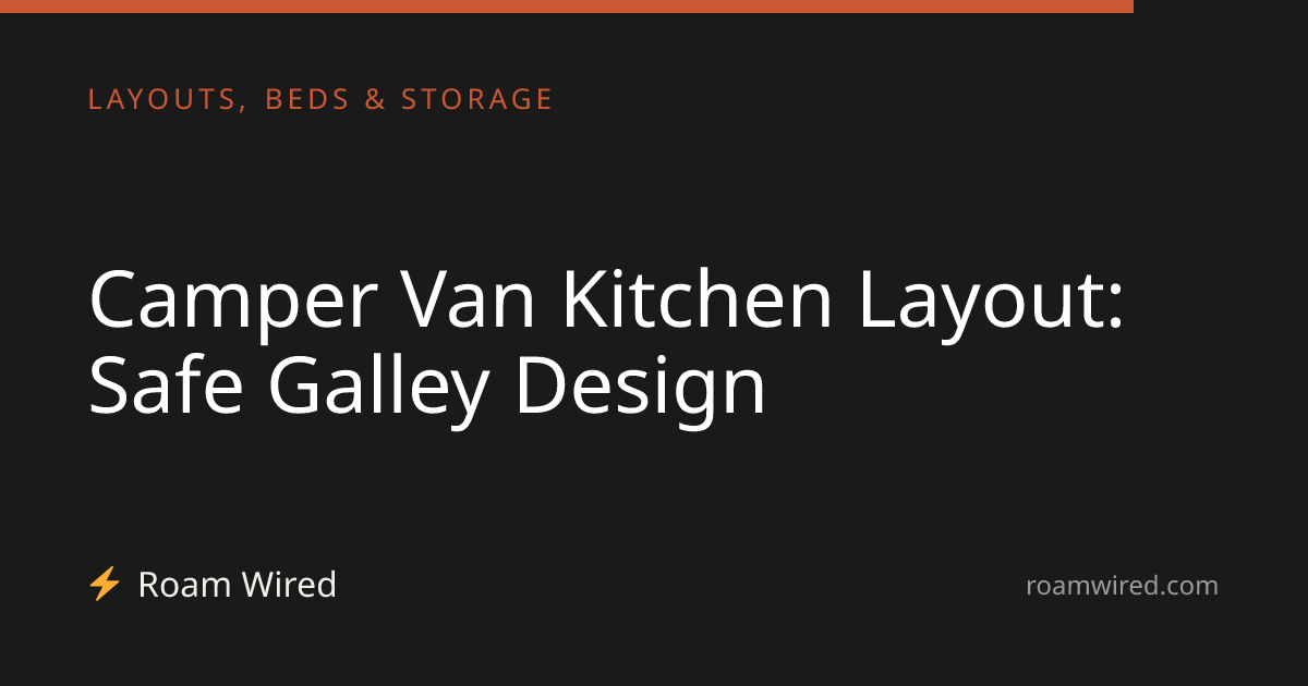 Camper Van Kitchen Layout: Safe Galley Design