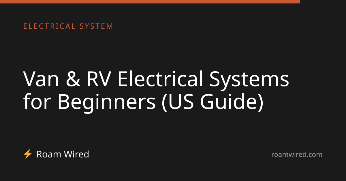 Van & RV Electrical Systems for Beginners (US Guide)