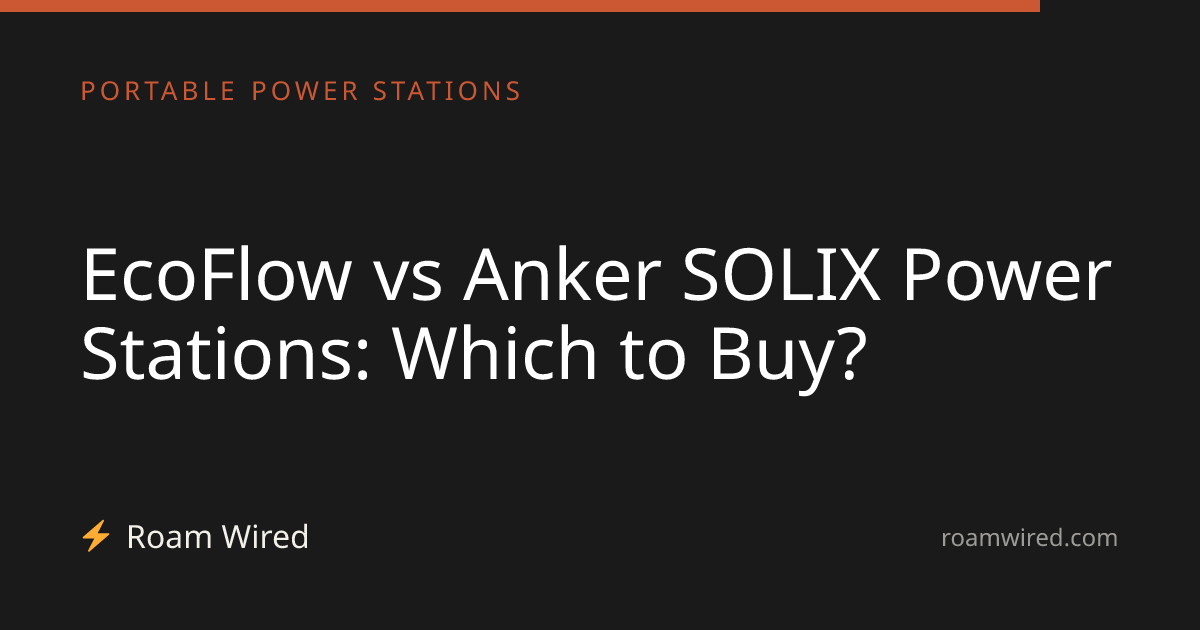 EcoFlow vs Anker SOLIX Power Stations: Which to Buy?