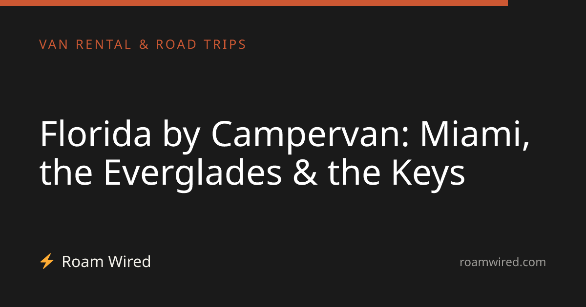 Florida by Campervan: Miami, the Everglades & the Keys