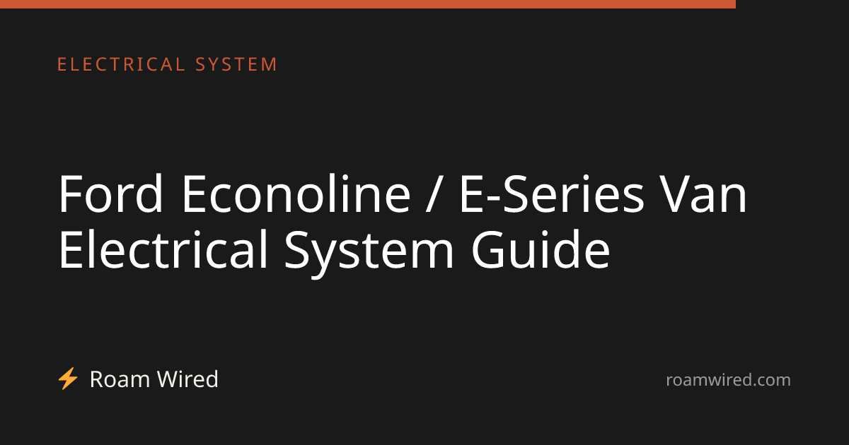Ford Econoline / E-Series Van Electrical System Guide