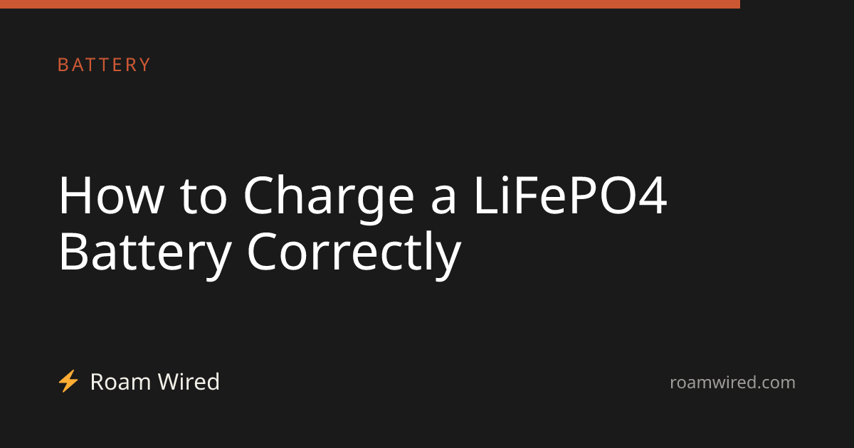 How to Charge a LiFePO4 Battery Correctly