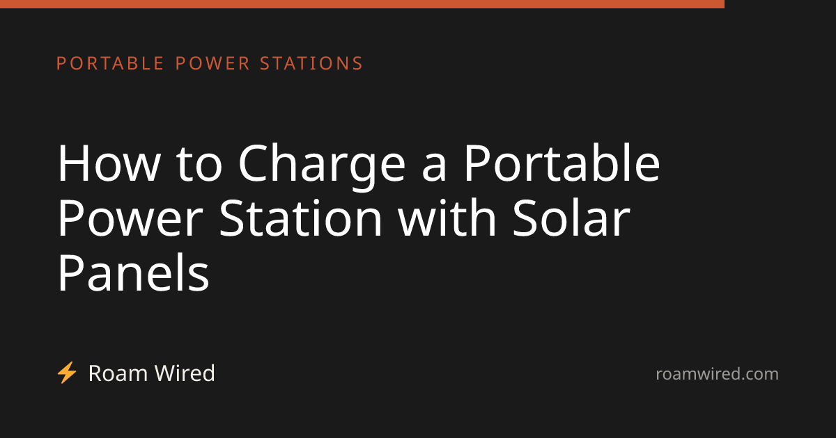 How to Charge a Portable Power Station with Solar Panels
