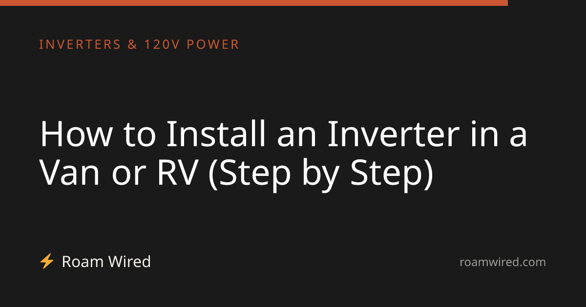 How to Install an Inverter in a Van or RV (Step by Step)