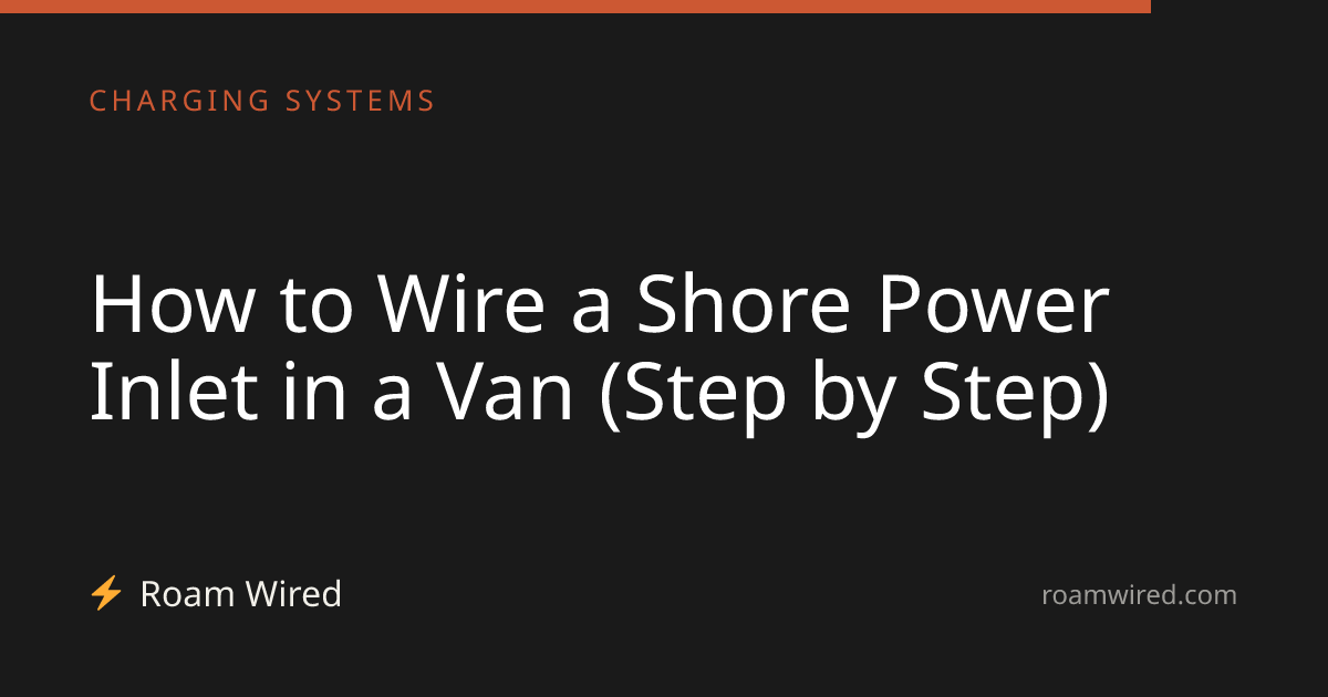 How to Wire a Shore Power Inlet in a Van (Step by Step)