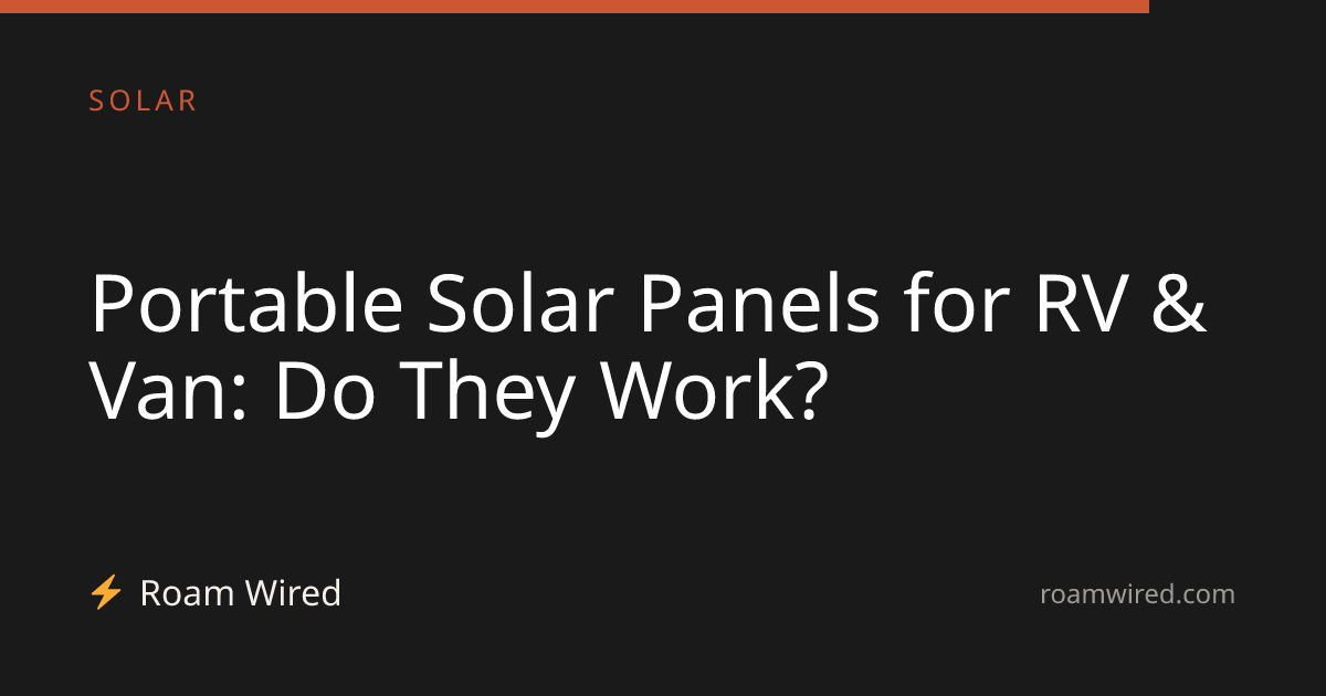 Portable Solar Panels for RV & Van: Do They Work?