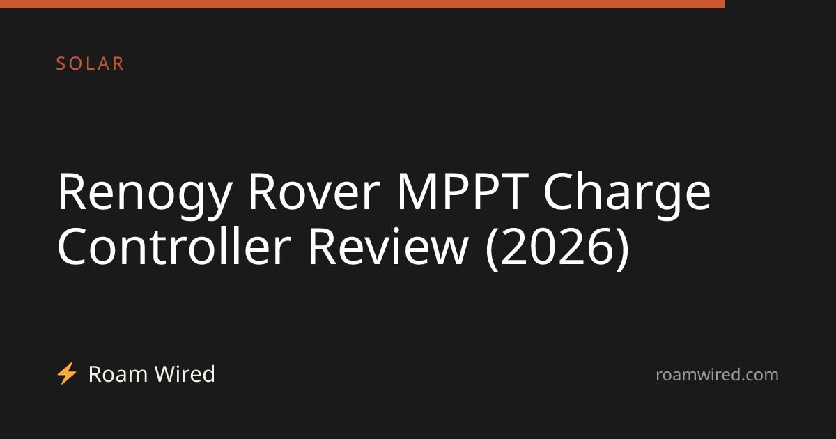Renogy Rover MPPT Charge Controller Review (2026)