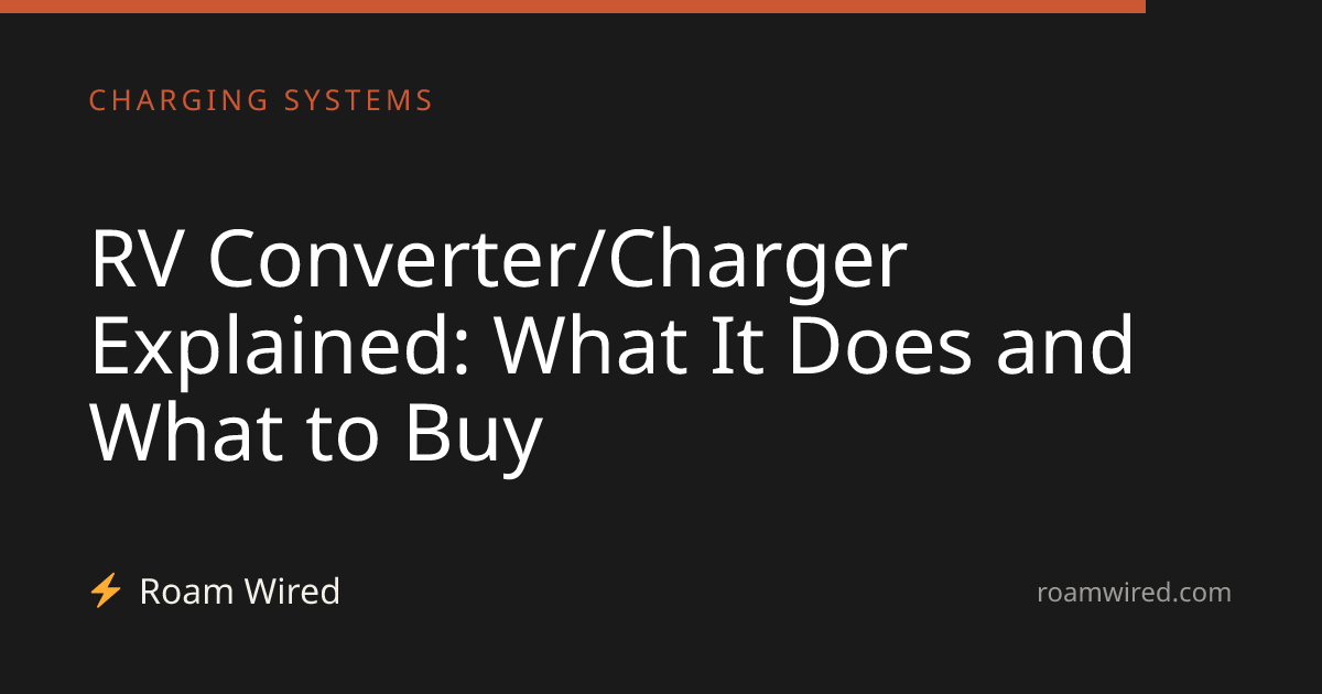 RV Converter/Charger Explained: What It Does and What to Buy