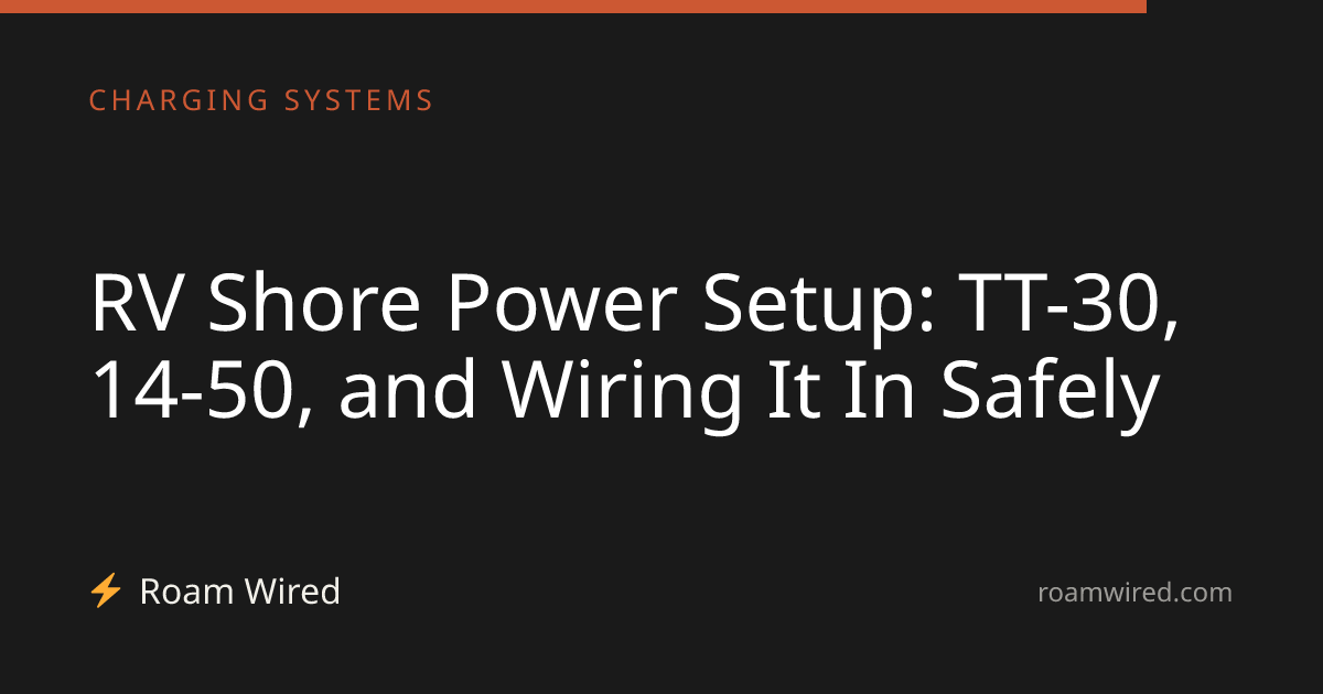 RV Shore Power Setup: TT-30, 14-50, and Wiring It In Safely