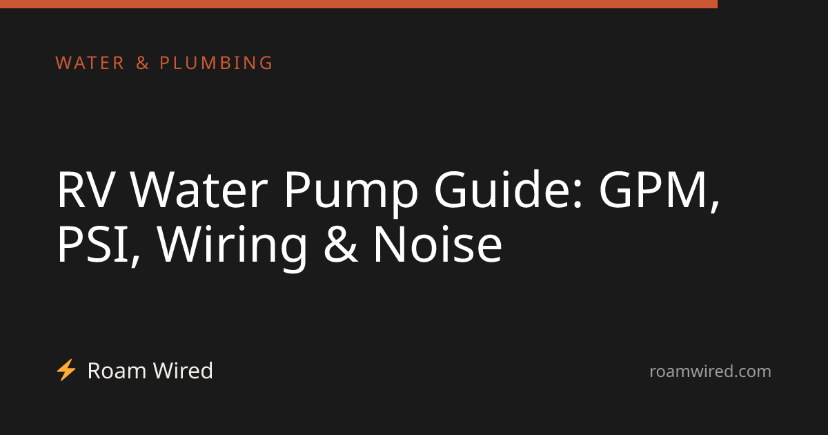RV Water Pump Guide: GPM, PSI, Wiring & Noise