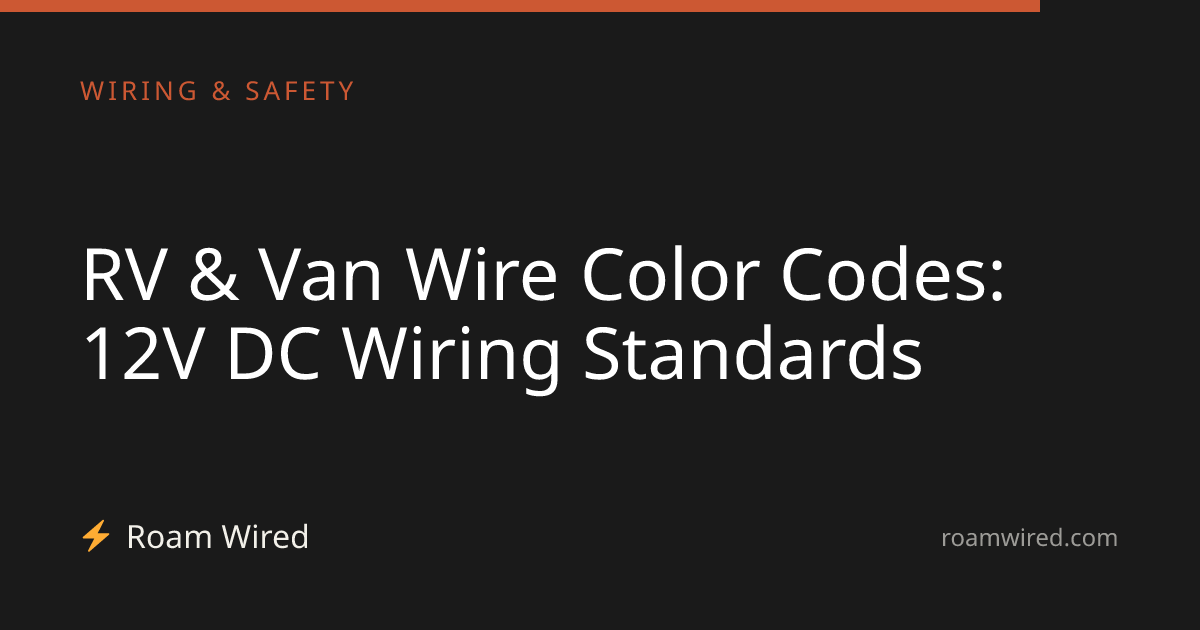 RV & Van Wire Color Codes: 12V DC Wiring Standards