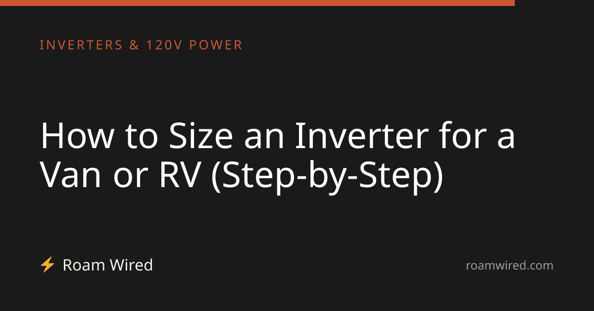 How to Size an Inverter for a Van or RV (Step-by-Step)