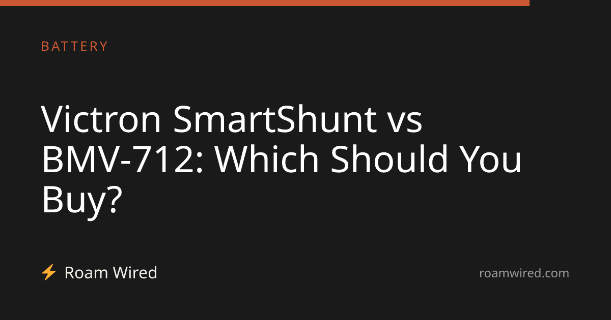 Victron SmartShunt vs BMV-712: Which Should You Buy?