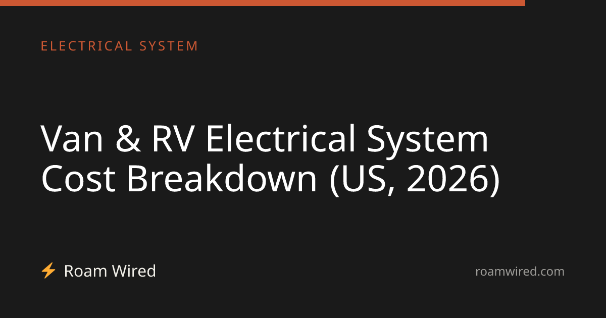 Van & RV Electrical System Cost Breakdown (US, 2026)
