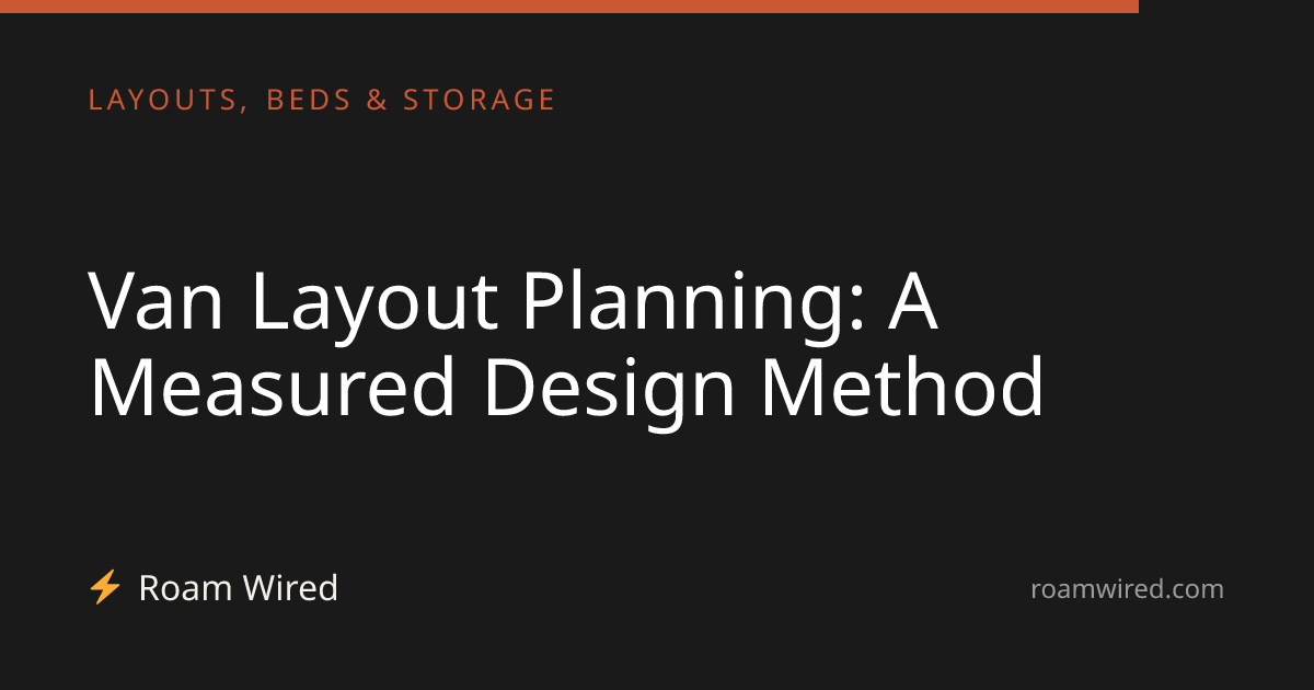Van Layout Planning: A Measured Design Method