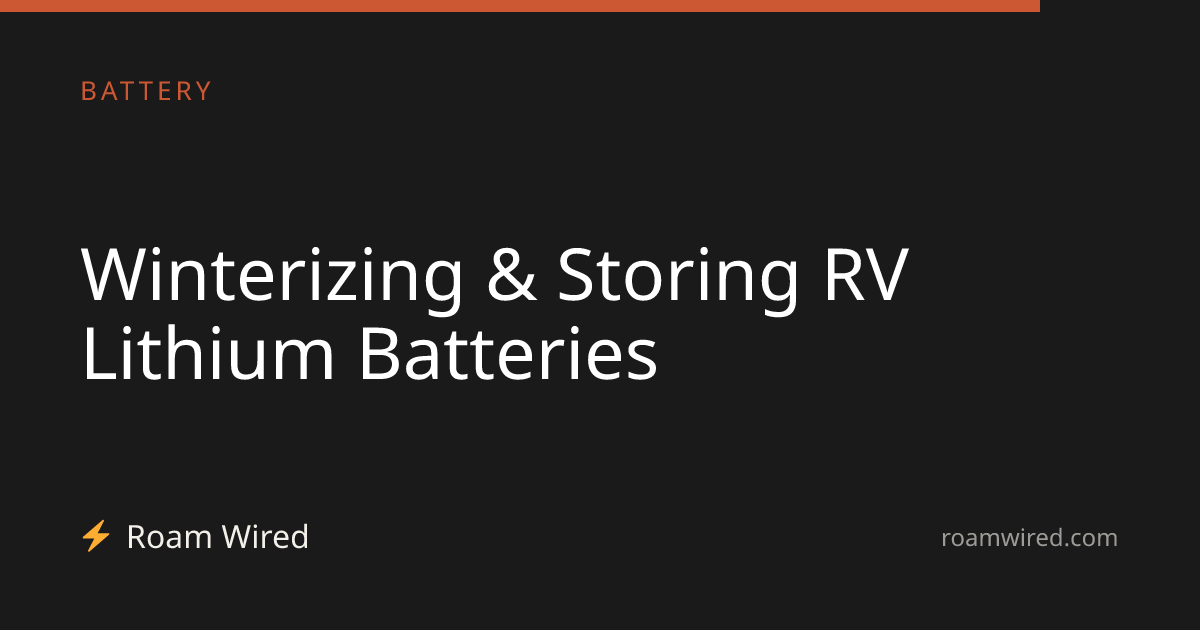 Winterizing & Storing RV Lithium Batteries